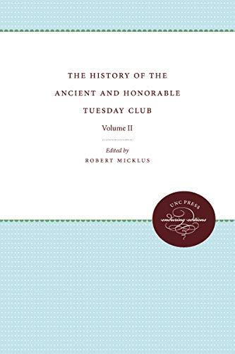 The History of the Ancient and Honorable Tuesday Club: Volume II (Published for the Omohundro Institute of Early American History and Culture, Williamsburg, Virginia)