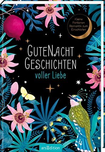 Gutenachtgeschichten voller Liebe: Kleine Portionen Romantik zum Einschlafen | Leichter abschalten mit herzerwärmenden Minigeschichten