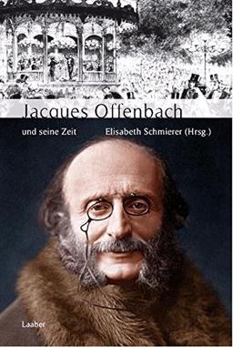 Jacques Offenbach und seine Zeit (Große Komponisten und ihre Zeit)