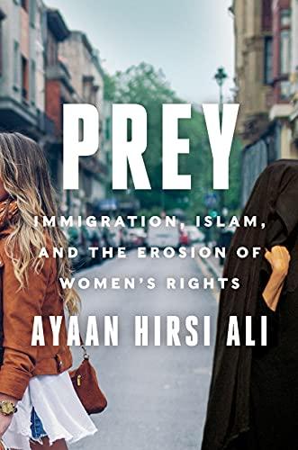 Prey: Immigration, Islam, and the Erosion of Women's Rights