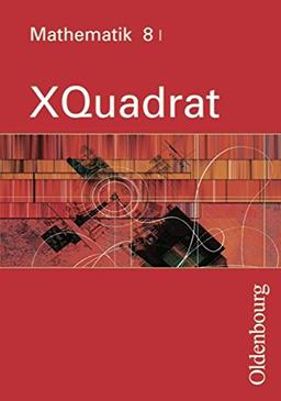 XQuadrat - Mathematik für Realschulen. Für sechsstufige Realschulen in Bayern: Ausgabe I