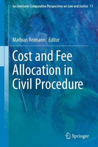 Cost and Fee Allocation in Civil Procedure: A Comparative Study (Ius Gentium: Comparative Perspectives on Law and Justice, Band 11)