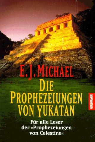 Die Prophezeiung von Yukatan.