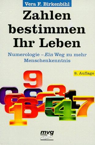 Zahlen bestimmen Ihr Leben. Numerologie. Ein Weg zu mehr Menschenkenntnis.