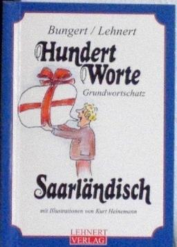 Hundert Worte Saarländisch: Grundwortschatz der sarländischen Mundarten