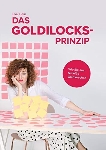 Das Goldilocks-Prinzip: Wie Sie aus Scheiße Gold machen