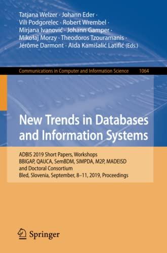 New Trends in Databases and Information Systems: ADBIS 2019 Short Papers, Workshops BBIGAP, QAUCA, SemBDM, SIMPDA, M2P, MADEISD, and Doctoral ... Computer and Information Science, Band 1064)