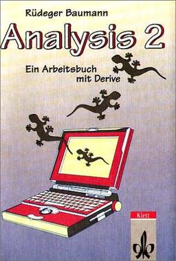 Analysis 2. Ein Arbeitsbuch mit Derive