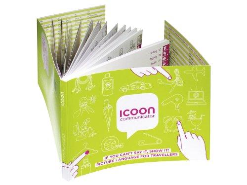 ICOON communicator: IF YOU CAN'T SAY IT, SHOW IT! PICTURE LANGUAGE FOR TRAVELLERS - Bildwörterbuch