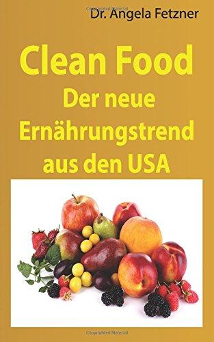 Clean Food - Der neue Ernährungstrend aus den USA