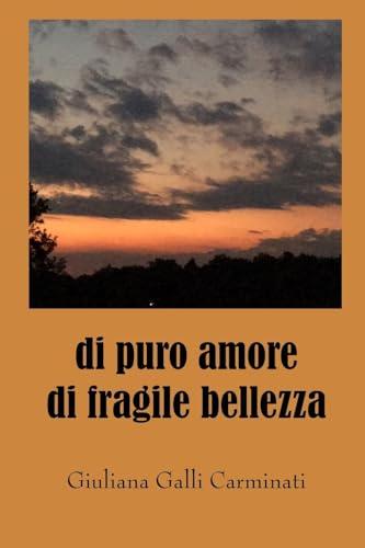 di puro amore di fragile bellezza