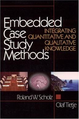 Embedded Case Study Methods: Integrating Quantitative and Qualitative Knowledge