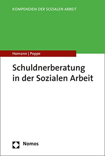 Schuldnerberatung für die Soziale Arbeit: Grundlagen und Praxisanwendung (Kompendien Der Sozialen Arbeit)