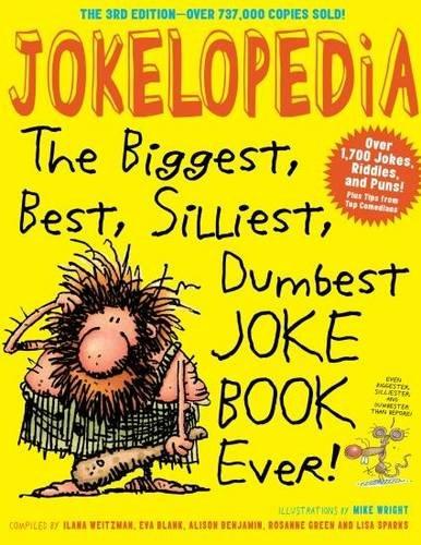 Jokelopedia: The Biggest, Silliest, Dumbest Joke Book Ever!