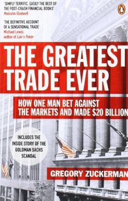 The Greatest Trade Ever: How One Man Bet Against the Markets and Made $20 Billion