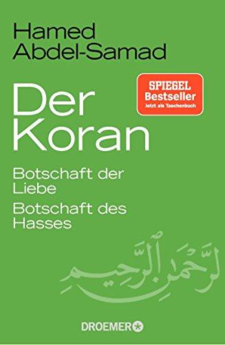 Der Koran: Botschaft der Liebe. Botschaft des Hasses