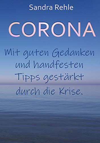 Corona: Mit guten Gedanken und handfesten Tipps gestärkt durch die Krise.