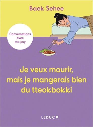 Je veux mourir, mais je mangerais bien du tteokbokki : conversations avec ma psy