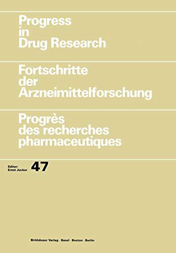 Progress in Drug Research / Fortschritte der Arzneimittelforschung / Progrès des recherches pharmaceutiques (Progress in Drug Research, 47, Band 47)