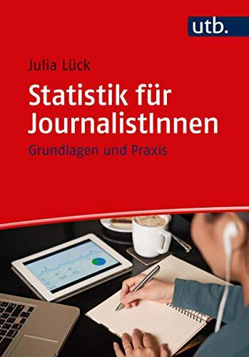 Statistik für JournalistInnen: Grundlagen und Praxis