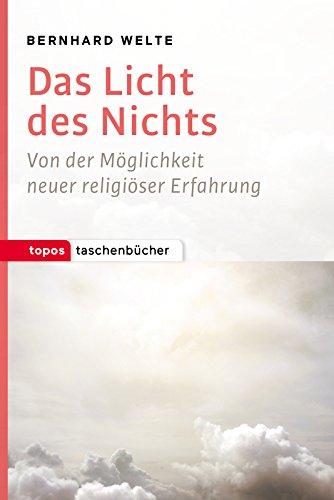 Das Licht des Nichts: Von der Möglichkeit neuer religiöser Erfahrung (Topos Taschenbücher)