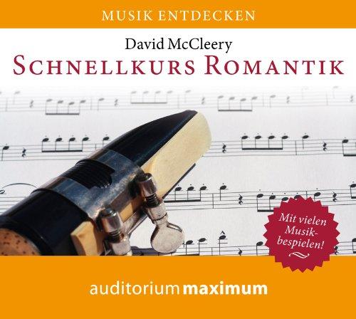 Schnellkurs Romantik: Musik entdecken