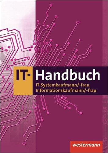 IT-Handbuch IT-Systemkaufmann/-frau Informatikkaufmann/-frau: 8. Auflage, 2013