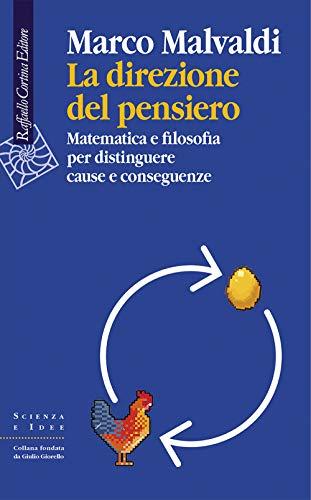 La direzione del pensiero. Matematica e filosofia per distinguere cause e conseguenze