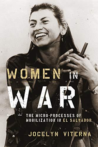 Women in War: The Micro-Processes Of Mobilization In El Salvador (Oxford Studies In Culture And Politics)