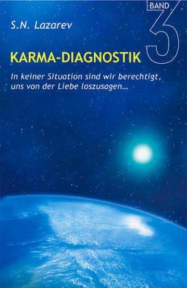 Karma-Diagnostik, Band 3: In keiner Situation sind wir berechtigt, uns von der Liebe loszusagen...: BD III