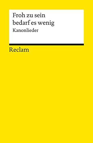 Froh zu sein bedarf es wenig: Kanonlieder (Reclams Universal-Bibliothek)