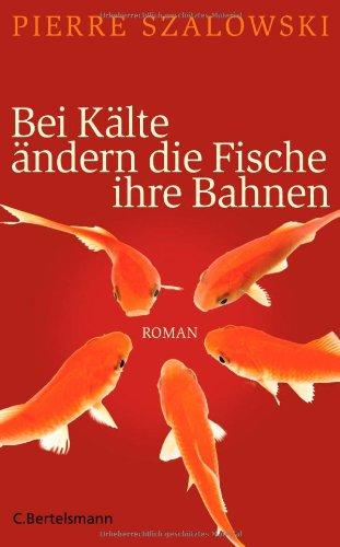 Bei Kälte ändern die Fische ihre Bahnen: Roman