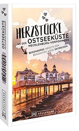 Reiseführer Deutschland – Herzstücke an der Ostseeküste Mecklenburg-Vorpommern: Besonderes abseits der bekannten Wege entdecken.