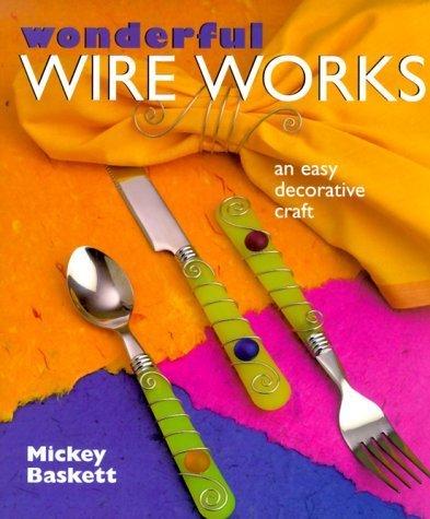 Wonderful Wire Works: An Easy Decorative Craft