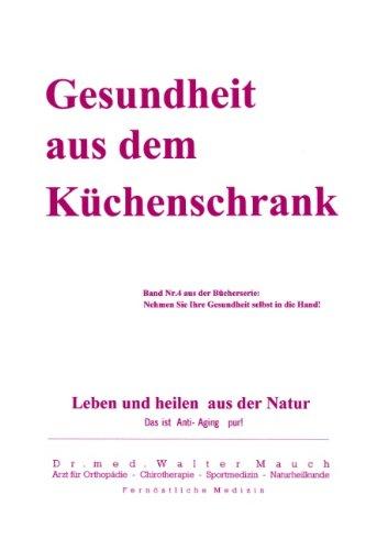 Gesundheit aus dem Küchenschrank: Leben und heilen aus Natur