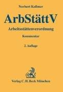 Arbeitsstättenverordnung: Für Sicherheitsfachkräfte, Betriebsärzte, Personalvertretungen und Arbeitsschutzjuristen