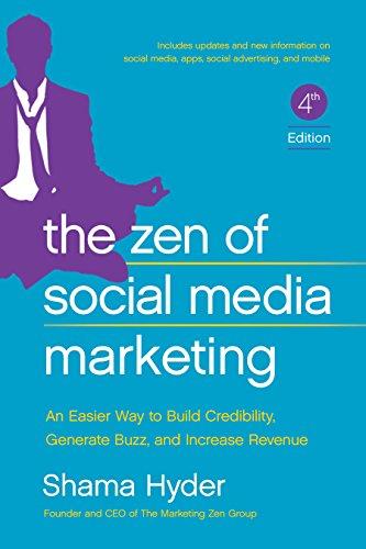 The Zen of Social Media Marketing: An Easier Way to Build Credibility, Generate Buzz, and Increase Revenue