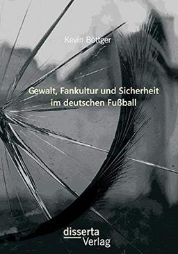 Gewalt, Fankultur und Sicherheit im deutschen Fußball