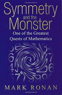 Symmetry and the Monster: The Story of One of the Greatest Quests of Mathematics