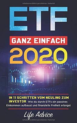 ETF ganz einfach 2020: In 11 Schritten vom Neuling zum Investor, Wie du durch ETFs ein passives Einkommen aufbaust und finanzielle Freiheit erlangst