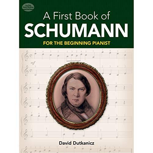 Dutkanicz David A First Book For Schumann 32 Arrangements Begin: For the Beginning Pianist (Dover Classical Piano Music for Beginners)