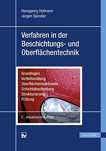 Verfahren in der Beschichtungs- und Oberflächentechnik: Grundlagen - Vorbehandlung - Oberflächenreaktionen - Schichtabscheidung - Strukturierung - Prüfung