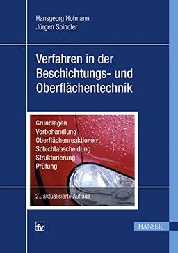 Verfahren in der Beschichtungs- und Oberflächentechnik: Grundlagen - Vorbehandlung - Oberflächenreaktionen - Schichtabscheidung - Strukturierung - Prüfung