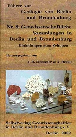 Geowissenschaftliche Sammlungen in Berlin und Brandenburg - Einladungen zum Schauen (Führer zur Geologie von Berlin und Brandenburg)