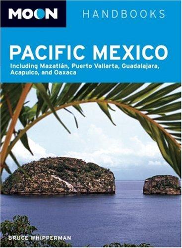 Moon Pacific Mexico: Including Mazatlan, Puerto Vallarta, Guadalajara, Acapulco, (Moon Handbooks Pacific Mexico)