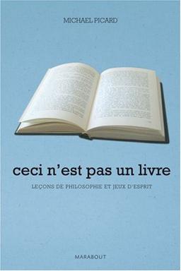 Ceci n'est pas un livre : leçons de philosophie et jeux d'esprit