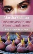 Rosenwasser und Meerjungfrauen: Roman mit Rezepten