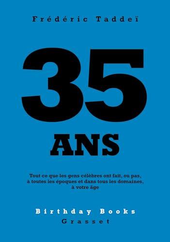 35 ans : tout ce que les gens célèbres ont fait, ou pas, à toutes les époques et dans tous les domaines, à votre âge