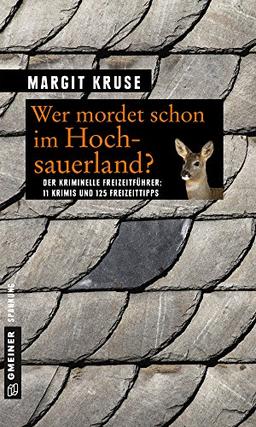 Wer mordet schon im Hochsauerland?: 11 Krimis und 125 Freizeittipps