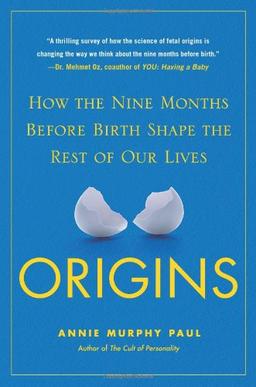 Origins: How the Nine Months Before Birth Shape the Rest of Our Lives